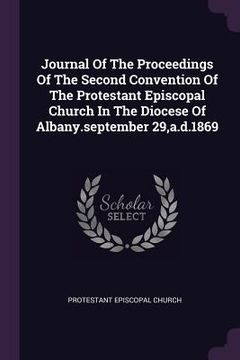 portada Journal Of The Proceedings Of The Second Convention Of The Protestant Episcopal Church In The Diocese Of Albany.september 29, a.d.1869