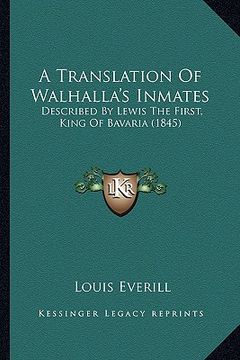 portada a translation of walhalla's inmates: described by lewis the first, king of bavaria (1845) (en Inglés)