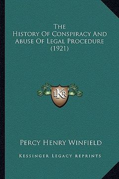 portada the history of conspiracy and abuse of legal procedure (1921) (in English)