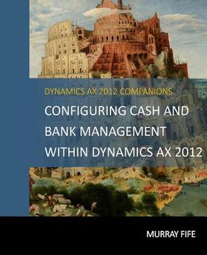 portada Configuring Cash and Bank Management Within Dynamics AX 2012 (in English)
