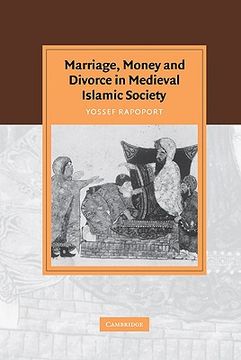 portada Marriage, Money and Divorce in Medieval Islamic Society: 0 (Cambridge Studies in Islamic Civilization) 