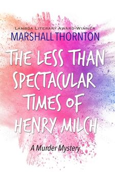 portada The Less Than Spectacular Times of Henry Milch (en Inglés)