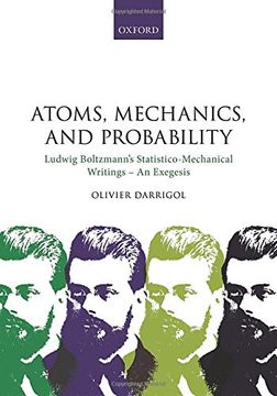 portada Atoms, Mechanics, and Probability: Ludwig Boltzmann's Statistico-Mechanical Writings - An Exegesis (in English)