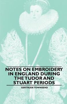 portada notes on embroidery in england during the tudor and stuart periods (en Inglés)
