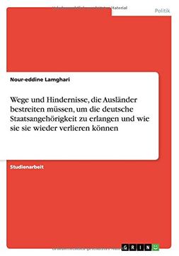 portada Wege und Hindernisse, die Ausländer bestreiten müssen, um die deutsche Staatsangehörigkeit zu erlangen und wie sie sie wieder verlieren können (German Edition)