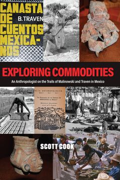 portada Exploring Commodities: An Anthropologist on the Trails of Malinowski and Traven in Mexico (en Inglés)