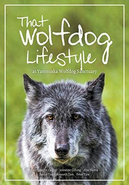 portada That Wolfdog Lifestyle: At Yamnuska Wolfdog Sanctuary (en Inglés)