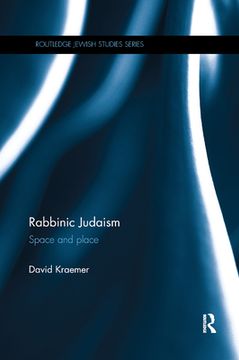 portada Rabbinic Judaism: Space and Place (Routledge Jewish Studies Series) (en Inglés)