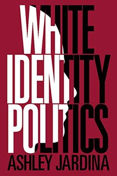 portada White Identity Politics (Cambridge Studies in Public Opinion and Political Psychology) (en Inglés)