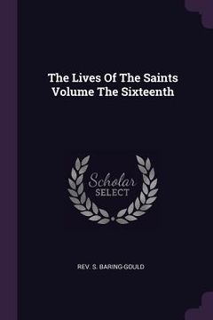 portada The Lives Of The Saints Volume The Sixteenth (en Inglés)