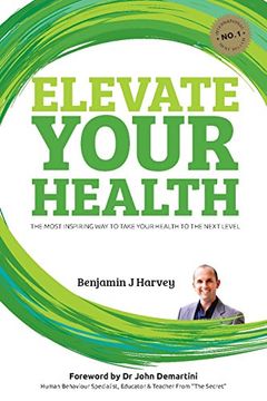 portada Elevate Your Health: The Most Inspiring Way to Take Your Health to the Next Level (Elevate Books)