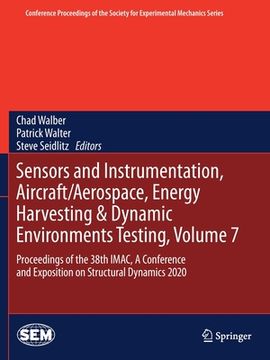 portada Sensors and Instrumentation, Aircraft/Aerospace, Energy Harvesting & Dynamic Environments Testing, Volume 7: Proceedings of the 38th Imac, a Conferenc (en Inglés)