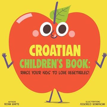 portada Croatian Children's Book: Raise Your Kids to Love Vegetables! (en Inglés)