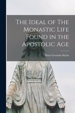 portada The Ideal of The Monastic Life Found in the Apostolic Age (in English)