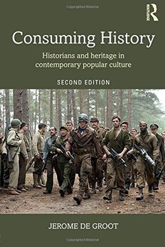 portada Consuming History: Historians and Heritage in Contemporary Popular Culture