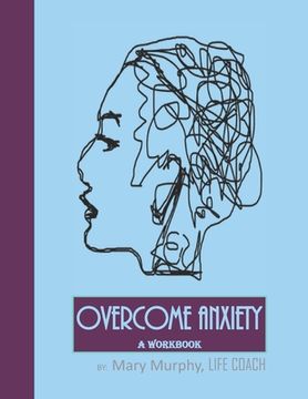 portada Overcome Anxiety - A Workbook: Help Manage Anxiety, Depression & Stress - 36 Exercises and Worksheets for Practical Application (in English)