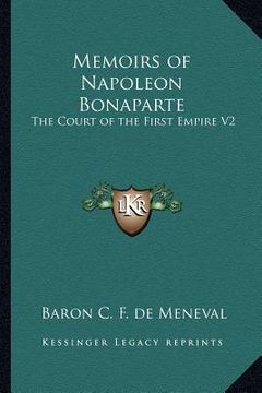 portada memoirs of napoleon bonaparte: the court of the first empire v2 (in English)