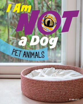 portada I Am Not a Dog: Pet Animals (in English)