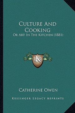 portada culture and cooking: or art in the kitchen (1881) or art in the kitchen (1881) (en Inglés)