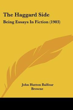 portada the haggard side: being essays in fiction (1903) (en Inglés)