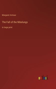 portada The Fall of the Nibelungs: in large print
