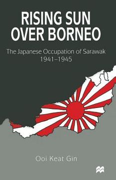 portada Rising Sun Over Borneo: The Japanese Occupation of Sarawak, 1941-1945 (en Inglés)