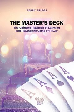portada The Master's Deck: The Ultimate Playbook of Learning and Playing the Game of Power (en Inglés)
