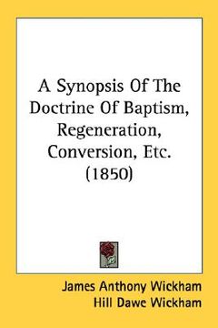 portada a synopsis of the doctrine of baptism, regeneration, conversion, etc. (1850) (en Inglés)