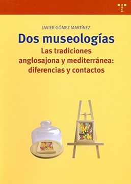 portada Dos Museologías: Las Tradiciones Anglosajona y Mediterránea: Diferencias y Contactos (Biblioteconomía y Administración Cultural) (in Spanish)