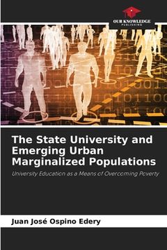 portada The State University and Emerging Urban Marginalized Populations (en Inglés)