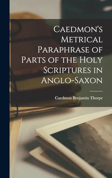 portada Caedmon's Metrical Paraphrase of Parts of the Holy Scriptures in Anglo-Saxon (en Inglés)