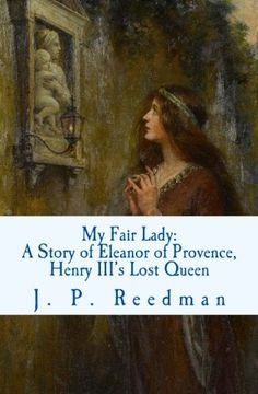 portada My Fair Lady: A Story of Eleanor of Provence, Henry III's Lost Queen