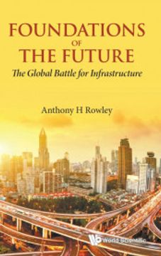 portada Foundations of the Future: The Global Battle for Infrastructure (en Inglés)