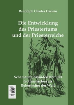 portada Die Entwicklung des Priestertums und der Priesterreiche: Schamanen, Wundertaeter und Gottmenschen als Beherrscher der Welt (German Edition)