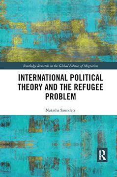 portada International Political Theory and the Refugee Problem (Routledge Research on the Global Politics of Migration) (in English)