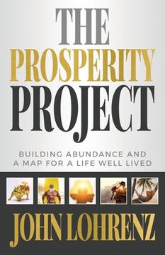 portada The Prosperity Project: Building Abundance and A Map For A Life Well Lived (en Inglés)