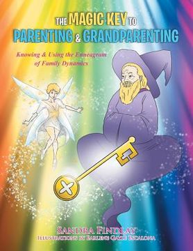 portada The Magic Key to Parenting & Grandparenting: Knowing & Using the Enneagram of Family Dynamics (in English)