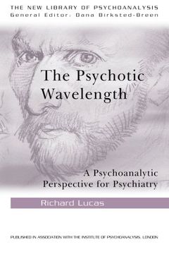 portada The Psychotic Wavelength: A Psychoanalytic Perspective for Psychiatry (The new Library of Psychoanalysis) (en Inglés)
