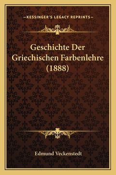 portada Geschichte Der Griechischen Farbenlehre (1888) (en Alemán)