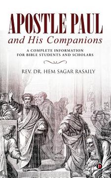 portada Apostle Paul and His Companions: A Complete Information for Bible Students and Scholars (in English)