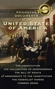 portada Founding Documents of the United States of America: The Constitution, the Declaration of Independence, the Bill of Rights, all Amendments to the. And Common Sense (Deluxe Library Binding) (en Inglés)