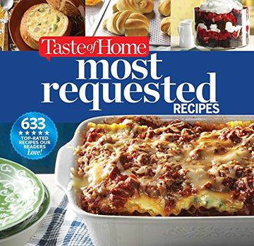 portada Taste of Home Most Requested Recipes: 633 Top-Rated Recipes Our Readers Love!