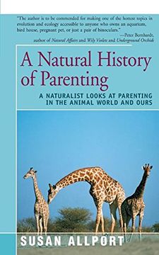 portada A Natural History of Parenting: A Naturalist Looks at Parenting in the Animal World and Ours (in English)
