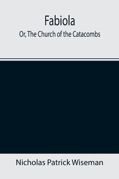 portada Fabiola; Or, The Church of the Catacombs 