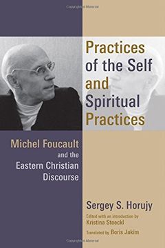 portada Practices of the Self and Spiritual Practices: Michel Foucault and the Eastern Christian Discourse (en Inglés)