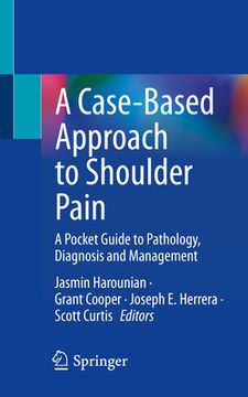 portada A Case-Based Approach to Shoulder Pain: A Pocket Guide to Pathology, Diagnosis and Management (en Inglés)