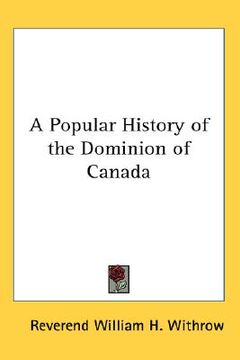 portada a popular history of the dominion of canada (en Inglés)