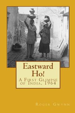 portada Eastward Ho!: A First Glimpse of India, 1964 (in English)