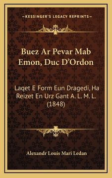 portada Buez Ar Pevar Mab Emon, Duc D'Ordon: Laqet E Form Eun Dragedi, Ha Reizet En Urz Gant A. L. M. L. (1848) (in Breton)