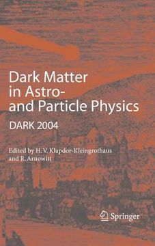 portada dark matter in astro- and particle physics: proceedings of the international conference dark 2004, college station, usa, 3-9 october, 2004 (en Inglés)